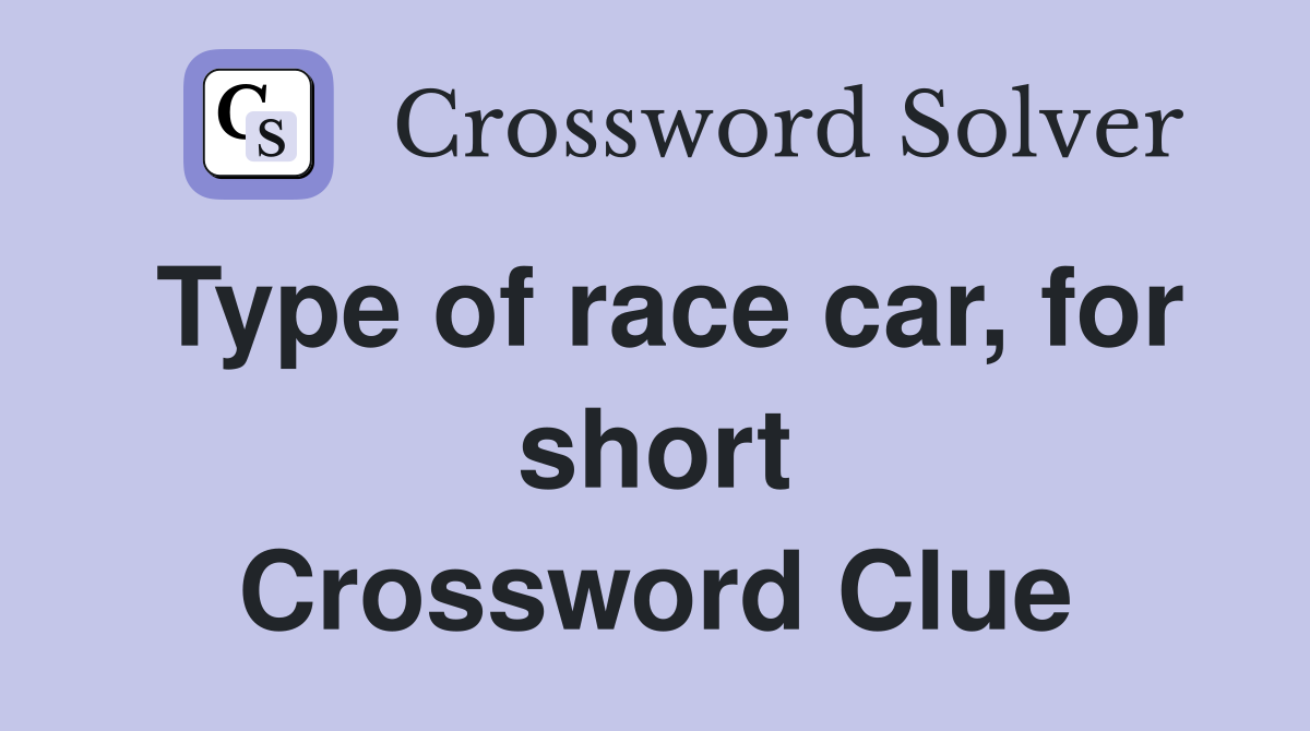 Type of race car, for short Crossword Clue Answers Crossword Solver